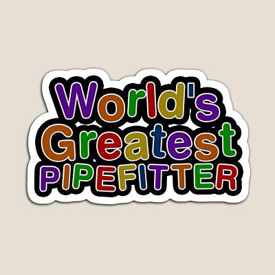 World's Greatest PIPEFITTER Sticker