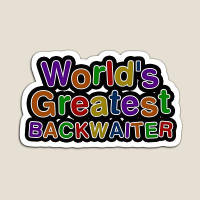 World's Greatest BACKWAITER Sticker