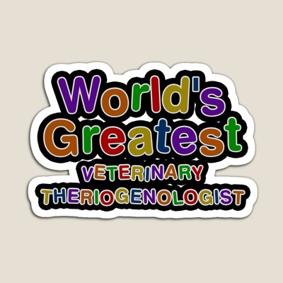 World's Greatest VETERINARY THERIOGENOLOGIST Sticker