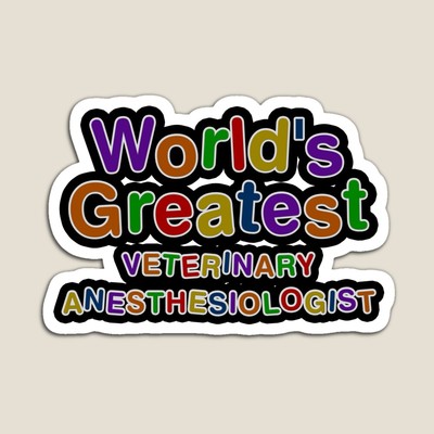 World's Greatest VETERINARY ANESTHESIOLOGIST Sticker