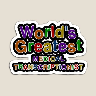 World's Greatest MEDICAL TRANSCRIPTIONIST Sticker