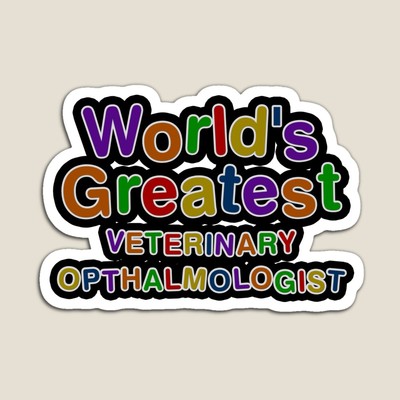 World's Greatest VETERINARY OPTHALMOLOGIST Sticker