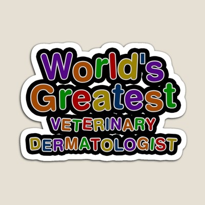 World's Greatest VETERINARY DERMATOLOGIST Sticker