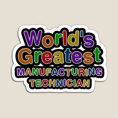 World's Greatest MANUFACTURING TECHNICIAN Sticker