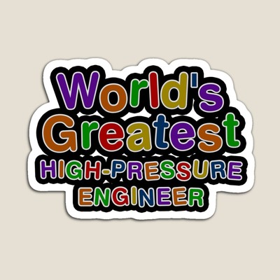World's Greatest HIGH-PRESSURE ENGINEER Sticker