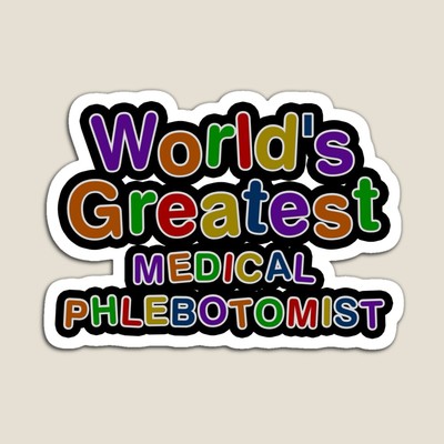 World's Greatest MEDICAL PHLEBOTOMIST Sticker
