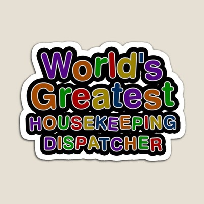 World's Greatest HOUSEKEEPING DISPATCHER Sticker