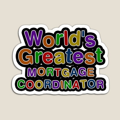 World's Greatest MORTGAGE COORDINATOR Sticker