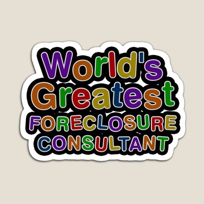 World's Greatest FORECLOSURE CONSULTANT Sticker