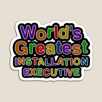World's Greatest INSTALLATION EXECUTIVE Sticker