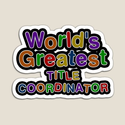 World's Greatest TITLE COORDINATOR Sticker