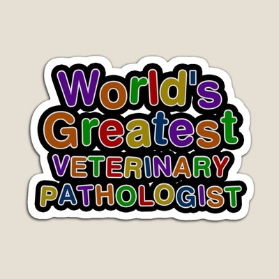 World's Greatest VETERINARY PATHOLOGIST Sticker