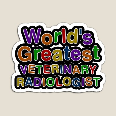World's Greatest VETERINARY RADIOLOGIST Sticker