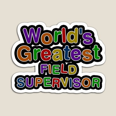 World's Greatest FIELD SUPERVISOR Sticker