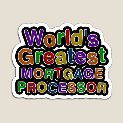 World's Greatest MORTGAGE PROCESSOR Sticker