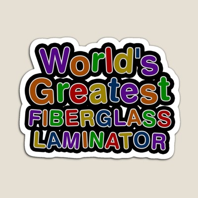 World's Greatest FIBERGLASS LAMINATOR Sticker