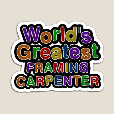 World's Greatest FRAMING CARPENTER Sticker