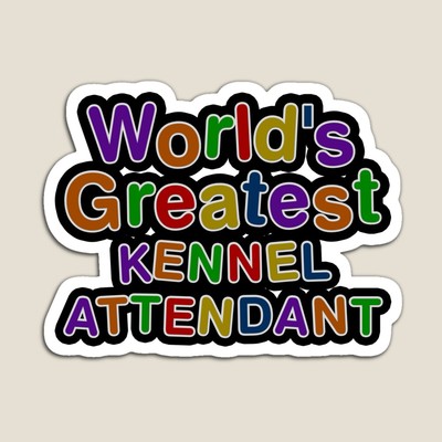 World's Greatest KENNEL ATTENDANT Sticker