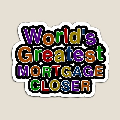 World's Greatest MORTGAGE CLOSER Sticker