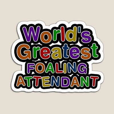 World's Greatest FOALING ATTENDANT Sticker