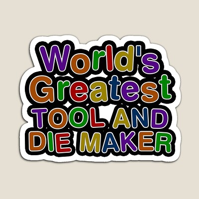 World's Greatest TOOL AND DIE MAKER Sticker