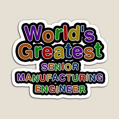 World's Greatest SENIOR MANUFACTURING ENGINEER Sticker