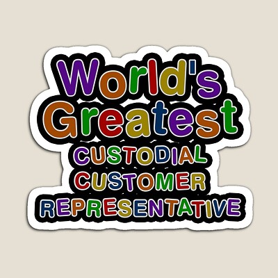 World's Greatest CUSTODIAL CUSTOMER REPRESENTATIVE Sticker