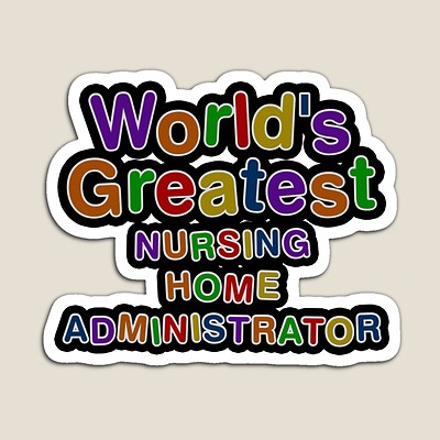 World's Greatest NURSING HOME ADMINISTRATOR Sticker
