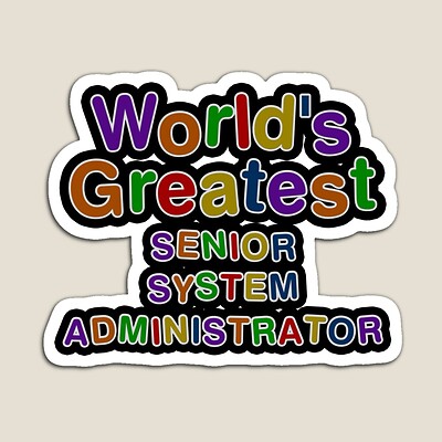 World's Greatest SENIOR SYSTEM ADMINISTRATOR Sticker