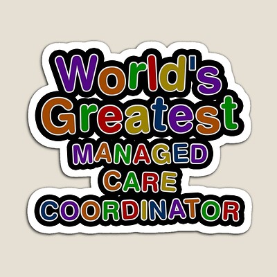 World's Greatest MANAGED CARE COORDINATOR Sticker