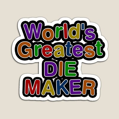 World's Greatest DIE MAKER Sticker