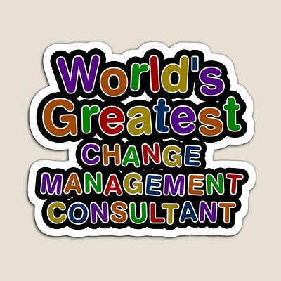 World's Greatest CHANGE MANAGEMENT CONSULTANT Sticker