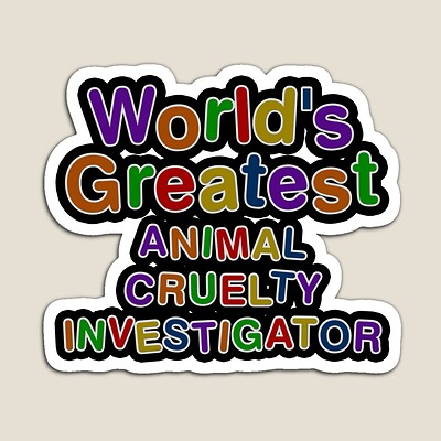 World's Greatest ANIMAL CRUELTY INVESTIGATOR Sticker