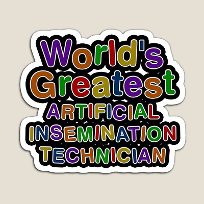 World's Greatest ARTIFICIAL INSEMINATION TECHNICIAN Sticker