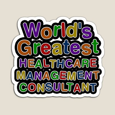 World's Greatest HEALTHCARE MANAGEMENT CONSULTANT Sticker