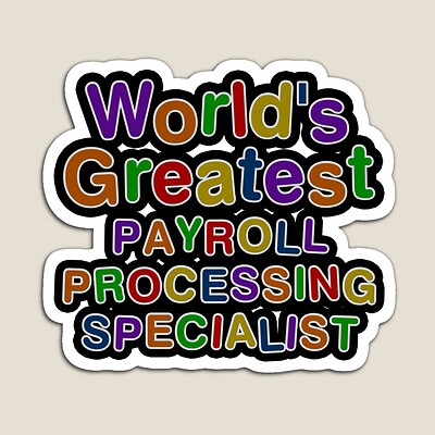 World's Greatest PAYROLL PROCESSING SPECIALIST Sticker