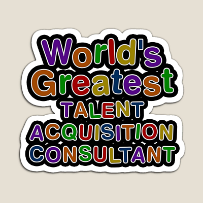 World's Greatest TALENT ACQUISITION CONSULTANT Sticker