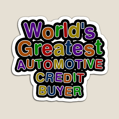 World's Greatest AUTOMOTIVE CREDIT BUYER Sticker