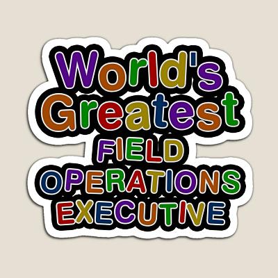 World's Greatest FIELD OPERATIONS EXECUTIVE Sticker