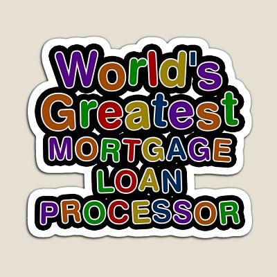 World's Greatest MORTGAGE LOAN PROCESSOR Sticker
