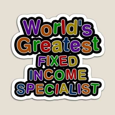 World's Greatest FIXED INCOME SPECIALIST Sticker