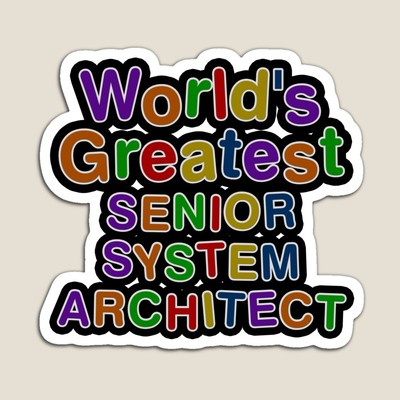 World's Greatest SENIOR SYSTEM ARCHITECT Sticker