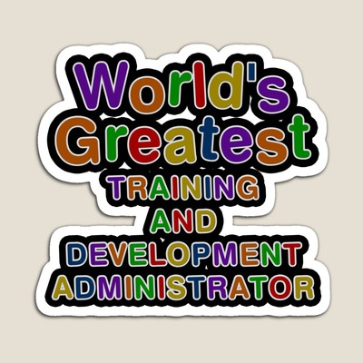 World's Greatest TRAINING AND DEVELOPMENT ADMINISTRATOR Sticker