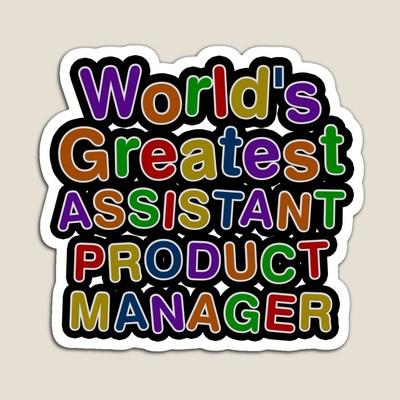 World's Greatest ASSISTANT PRODUCT MANAGER Sticker