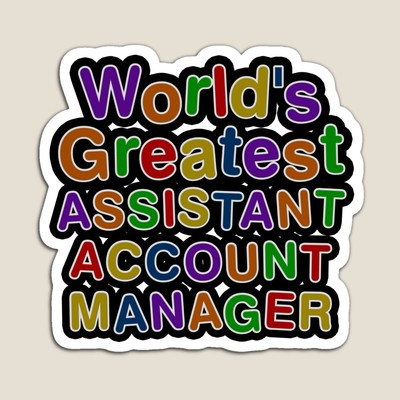 World's Greatest ASSISTANT ACCOUNT MANAGER Sticker