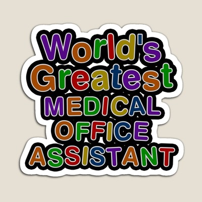 World's Greatest MEDICAL OFFICE ASSISTANT Sticker