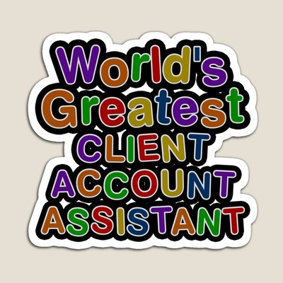 World's Greatest CLIENT ACCOUNT ASSISTANT Sticker