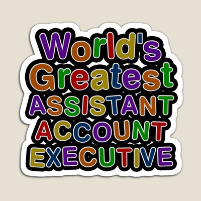World's Greatest ASSISTANT ACCOUNT EXECUTIVE Sticker