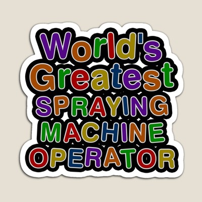 World's Greatest SPRAYING MACHINE OPERATOR Sticker
