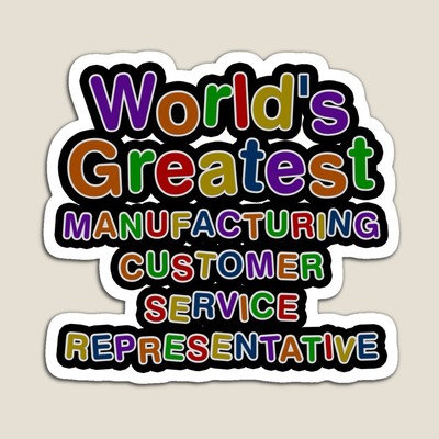 World's Greatest MANUFACTURING CUSTOMER SERVICE REPRESENTATIVE Sticker